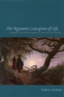 Image for The romantic conception of life: science and philosophy in the age of Goethe