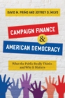 Image for Campaign Finance and American Democracy: What the Public Really Thinks and Why It Matters