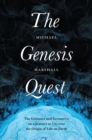 Image for The Genesis Quest : The Geniuses and Eccentrics on a Journey to Uncover the Origin of Life on Earth