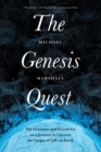 Image for The Genesis Quest: The Geniuses and Madmen Who Tried to Uncover the Origin of Life on Earth
