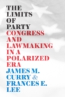 Image for The limits of party  : Congress and lawmaking in a polarized era