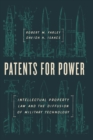 Image for Patents for Power: Intellectual Property Law and the Diffusion of Military Technology