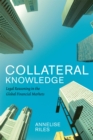 Image for Collateral knowledge  : legal reasoning in the global financial markets