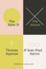 Image for The saint and the atheist  : Thomas Aquinas and Jean-Paul Sartre