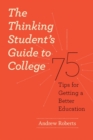 Image for The thinking student&#39;s guide to college: 75 tips for getting a better education