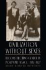 Image for Civilization without Sexes: Reconstructing Gender in Postwar France, 1917-1927