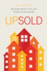 Image for Upsold: Real Estate Agents, Prices, and Neighborhood Inequality