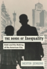 Image for The bonds of inequality: debt and the making of the American city