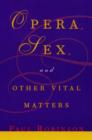 Image for Opera, sex, and other vital matters