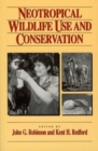 Image for Neotropical Wildlife Use and Conservation