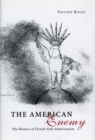 Image for The American enemy  : the history of French anti-Americanism