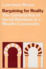 Image for Bargaining for Reality : The Construction of Social Relations in a Muslim Community