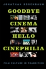 Image for Goodbye cinema, hello cinephilia  : film culture in transition