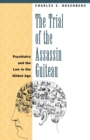 Image for The Trial of the Assassin Guiteau : Psychiatry and the Law in the Gilded Age