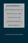 Image for Economics--Mathematical Politics or Science of Diminishing Returns?