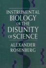 Image for Instrumental Biology, or The Disunity of Science