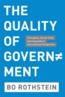 Image for The quality of government  : corruption, social trust, and inequality in international perspective