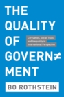Image for THE QUALITY OF GOVERNMENT - CORRUPTION, SOCIALTRUST AND INEQUALITY IN INTERNATIONAL PERSPECTIVE