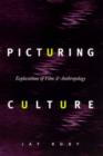 Image for Picturing Culture : Explorations of Film and Anthropology