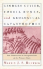 Image for Georges Cuvier, fossil bones, and geological catastrophes  : new translations &amp; interpretations of the primary texts