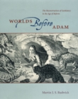 Image for Worlds before Adam  : the reconstruction of geohistory in the age of reform