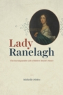 Image for Lady Ranelagh  : the incomparable life of Robert Boyle&#39;s sister