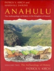 Image for Anahulu: The Anthropology of History in the Kingdom of Hawaii, Volume 2 : The Archaeology of History