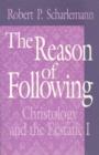 Image for The Reason of Following : Christology and the Ecstatic I