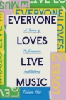 Image for Everyone loves live music  : a theory of performance institutions