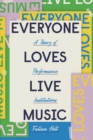Image for Everyone Loves Live Music: A Social Theory of Performance Culture