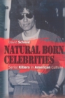 Image for Natural born celebrities  : serial killers in American culture