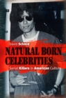 Image for Natural born celebrities: serial killers in American culture