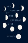 Image for The Opening of the American Mind: Ten Years of The Point
