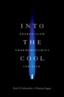 Image for Into the cool  : energy flow, thermodynamics, and life