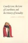 Image for Courtly love, the love of courtliness, and the history of sexuality