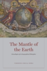 Image for The Mantle of the Earth : Genealogies of a Geographical Metaphor