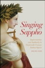 Image for Singing Sappho  : improvisation and authority in nineteenth-century Italian opera