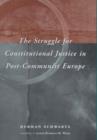 Image for The Struggle for Constitutional Justice in Post-Communist Europe