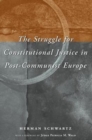 Image for The struggle for constitutional justice in post-communist Europe