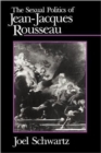 Image for The Sexual Politics of Jean-Jacques Rousseau