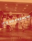 Image for It&#39;s So French!