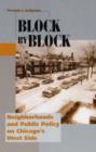 Image for Block by block  : neighborhoods and public policy on Chicago&#39;s West Side