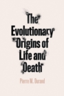Image for The Evolutionary Origins of Life and Death