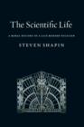 Image for The scientific life: a moral history of a late modern vocation