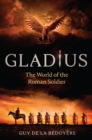 Image for Gladius : The World of the Roman Soldier