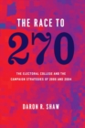 Image for The race to 270  : the Electoral College and the campaign strategies of 2000 and 2004