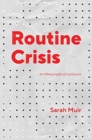 Image for Routine Crisis : An Ethnography of Disillusion