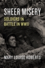 Image for Sheer misery  : soldiers in battle in WWII