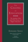 Image for The Calling of Education : &quot;The Academic Ethic&quot; and Other Essays on Higher Education