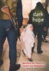 Image for Dark Hope : Working for Peace in Israel and Palestine